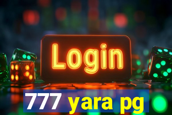 777 yara pg